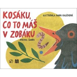 Kosáku, co to máš v zobáku? | Michal Šanda, Anna Kulíčková