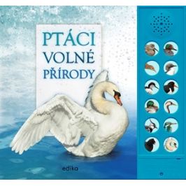 Ptáci volné přírody | Hana Marsault, Andrea Pinnington, Caz Buckingham