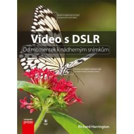 Video s DSLR: Od momentek k nádherným snímkům | Richard Harrington