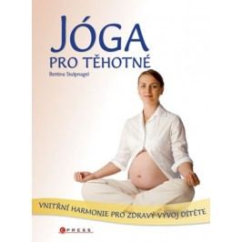 Jóga pro těhotné, 2. vydání | Bettina Stulpnagel