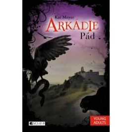 Arkádie - Pád | Kai Meyer