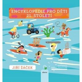 Encyklopedie pro děti 21. století | Radana Přenosilová, Jiří Žáček