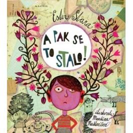 A pak se to stalo! | Magda Fišerová, Ester Stará, Martina Matlovičová