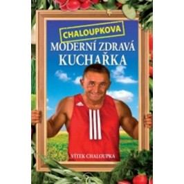 Chaloupkova Moderní zdravá kuchařka | Vítek Chaloupka