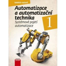 Automatizace a automatizační technika 1 | Pavel Beneš, Branislav Lacko, Ladislav Maixner, Ladislav Šmejkal, Rudolf Voráček, Jindřich Král, Josef Janeček, Gunnar Künzel, Jaroslav Semerád, Pavel Souček, Bohumil Šulc