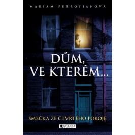 Dům, ve kterém… Smečka ze čtvrtého pokoje | Mariam Petrosjanová