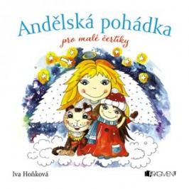 Andělská pohádka pro malé čertíky | Iva Hoňková, Iva Hoňková
