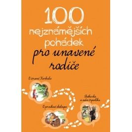 100 nejznámějších pohádek pro unavené rodiče | kolektiv