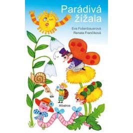 Parádivá žížala | Renata Frančíková, Renata Frančíková, Eva Fošenbauerová
