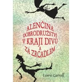Alenčina dobrodružství v kraji divů a za zrcadlem | Caroll Lewis, Ladislav Vlna