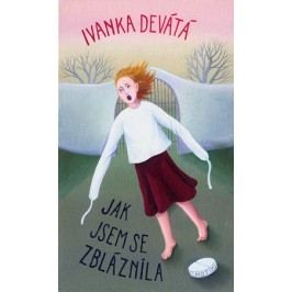 Jak jsem se zbláznila | Ivanka Devátá, Iva Huttnerová