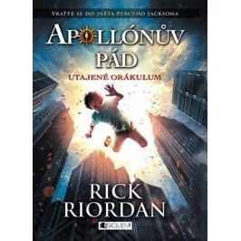 Apollónův pád - Utajené Orákulum | Rick Riordan