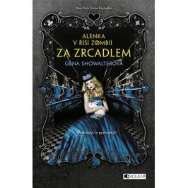 Alenka v říši zombií - Za zrcadlem | Gena Showalterová