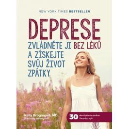Deprese: Zvládněte ji bez léků a získejte svůj život zpátky | Jana Kočičková, Kelly Broganová, Kristina Lobergová