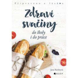 Zdravé svačiny do školy i do práce | Jana Keithová, Jana Keithová