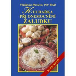 Kuchařka při onemocnění žaludku | Vladimíra Havlová, Petr Wohl