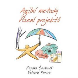 Agilní metody řízení projektů | Zuzana Šochová, Eduard Kunce