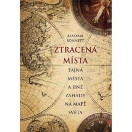 Ztracenámísta,tajnáměstaajinézáhadynamapěsvěta-BonnettAlastair