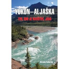 Aljaška-Yukon-Ten,kdojenavštíví,jásá-PodhorskýMiroslav