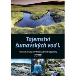 TajemstvíšumavskýchvodI.-NyklesFrantišek,MaznýPetr,VogeltanzJaroslav,
